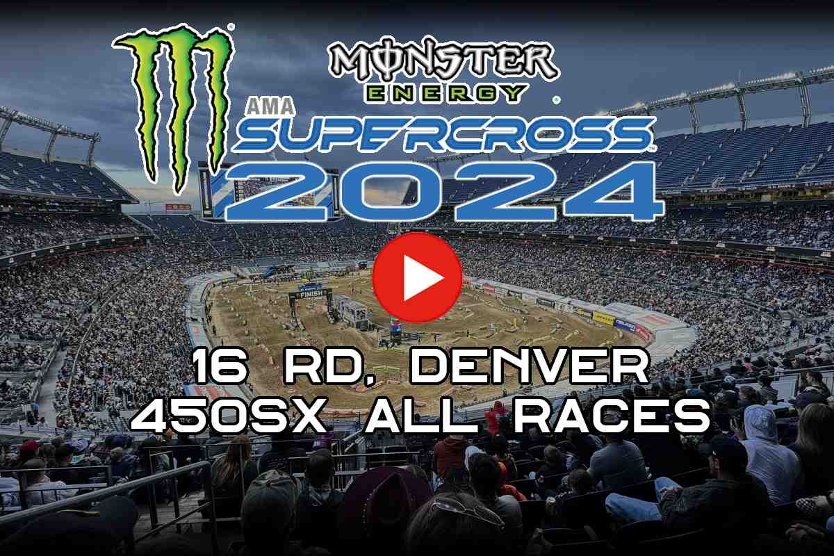 AMA Supercross 2024 - 16 этап в Денвере: трансляции всех гонок 450SX